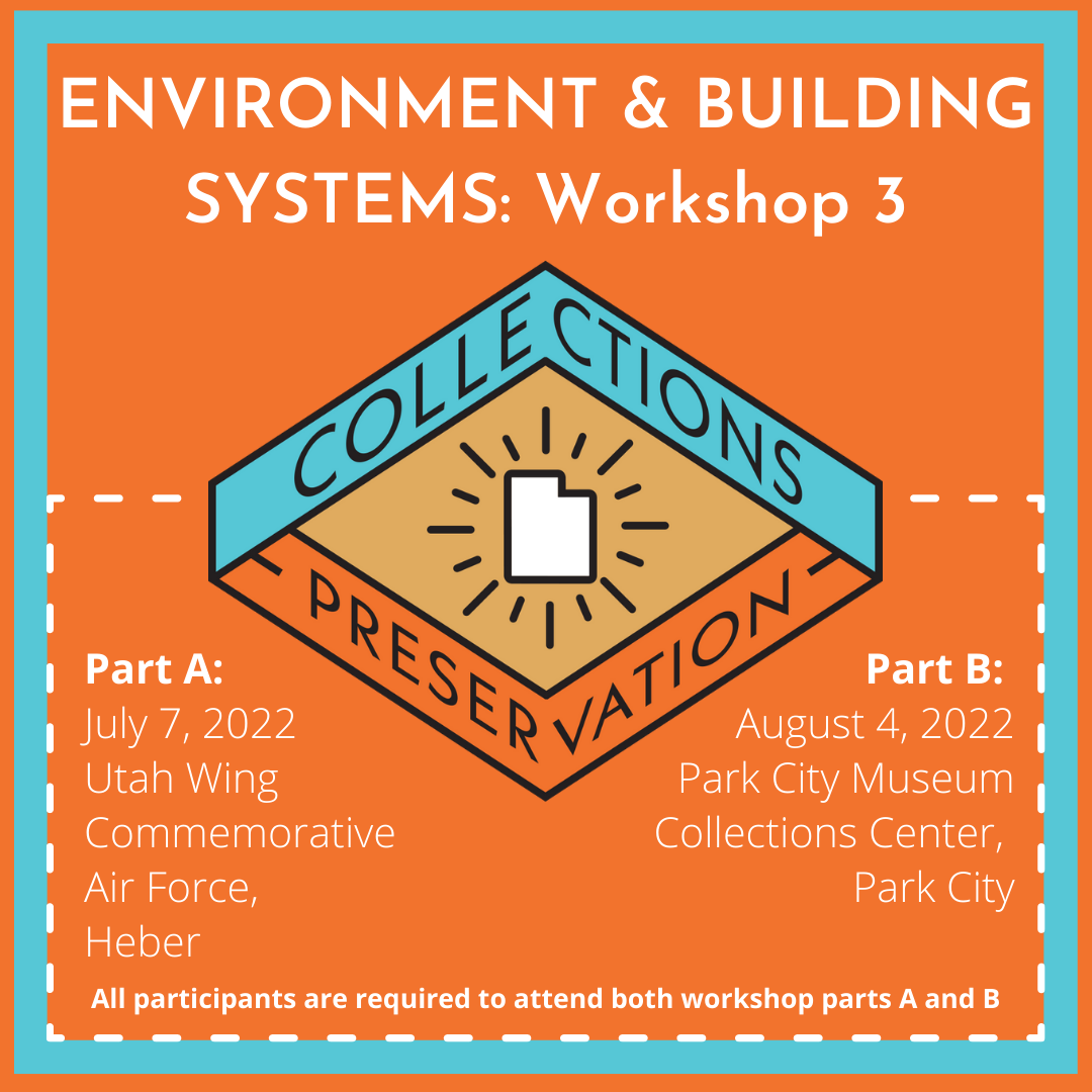 Environment & Building Systems: Workshop 3. Part A: July 7, 2022 Utah Wing Commemorative Air Force, Heber. Part B: August 4, 2022 Park City Museum Collections Center, Park City. All participants are required to attend both workshops parts A and B.