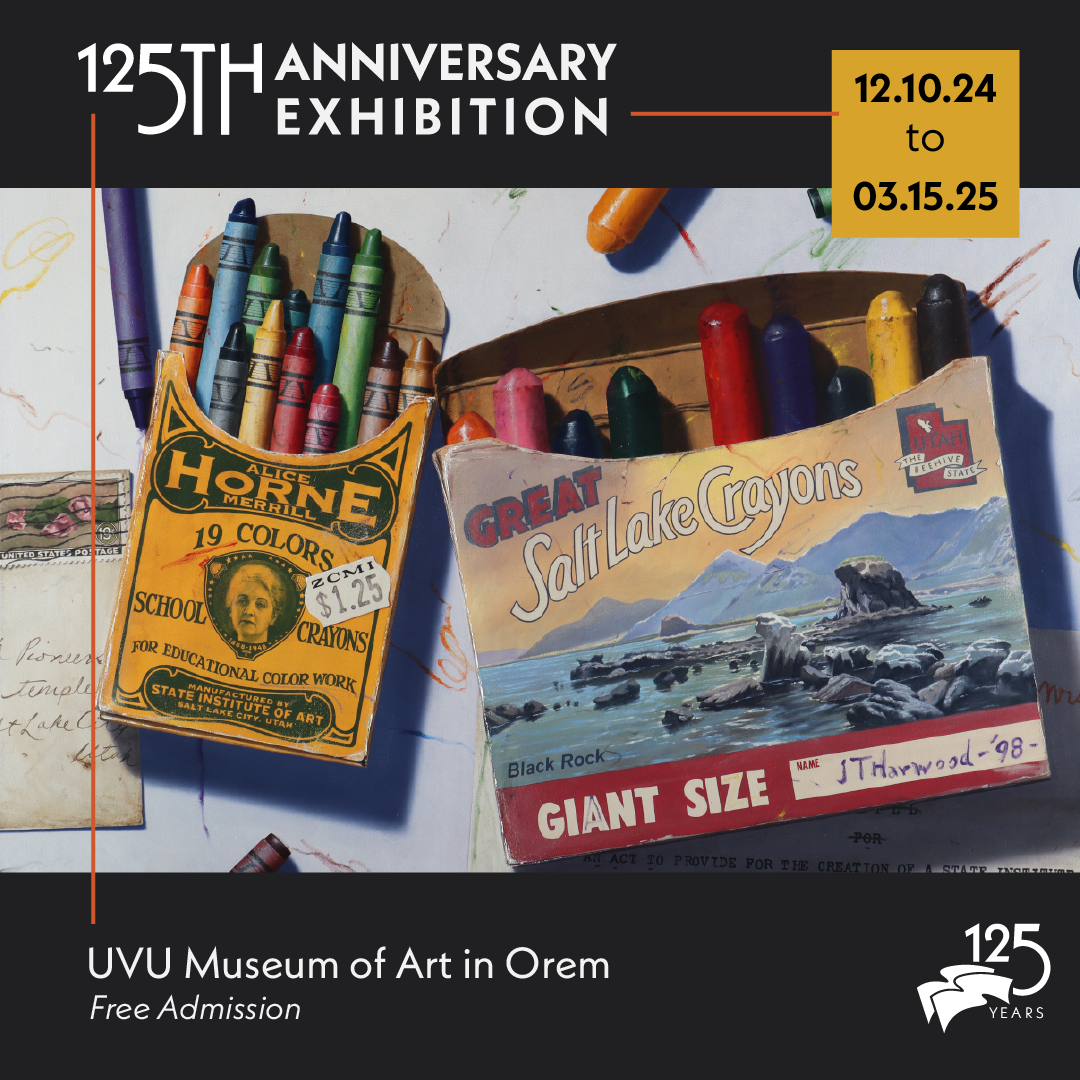 125th Anniversary Exhibition. 12.10.24 to 03.15.25. UVU Museum of Art in Orem. Free admission.